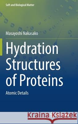 Hydration Structures of Proteins: Atomic Details Masayoshi Nakasako 9784431569176 Springer
