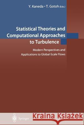 Statistical Theories and Computational Approaches to Turbulence: Modern Perspectives and Applications to Global-Scale Flows Kaneda, Y. 9784431670049 Springer
