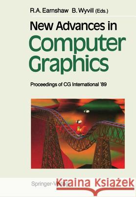 New Advances in Computer Graphics: Proceedings of CG International '89 Earnshaw, Rae 9784431680956