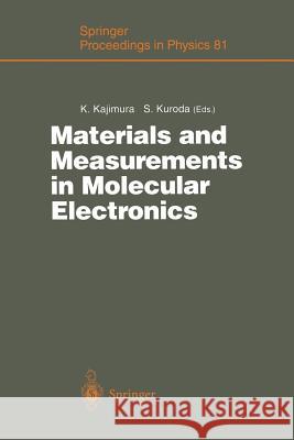 Materials and Measurements in Molecular Electronics: Proceedings of the International Symposium on Materials and Measurements in Molecular Electronics Kajimura, Koji 9784431684725 Springer