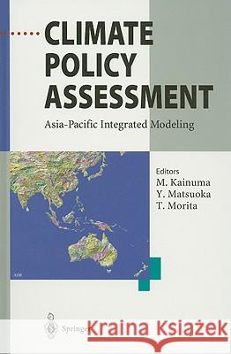 Climate Policy Assessment: Asia-Pacific Integrated Modeling Mikiko Kainuma, Yuzuru Matsuoka, Tsuneyuki Morita 9784431702641