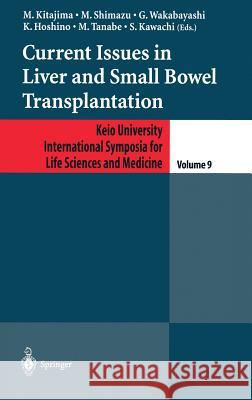 Current Issues in Liver and Small Bowel Transplantation M. Kitajima M. Shimazu G. Wakabayashi 9784431703327 Springer Japan
