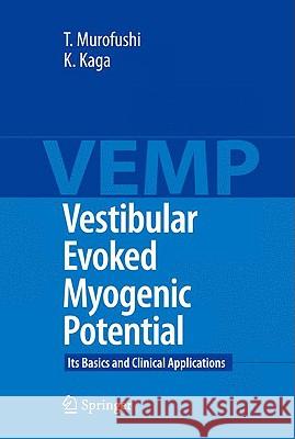 Vestibular Evoked Myogenic Potential: Its Basics and Clinical Applications Murofushi, Toshihisa 9784431859079 Springer