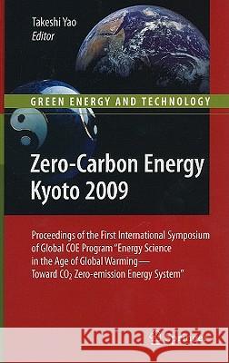 Zero-Carbon Energy Kyoto 2009: Proceedings of the First International Symposium of Global Coe Program Energy Science in the Age of Global Warming - T Yao, Takeshi 9784431997788 Springer