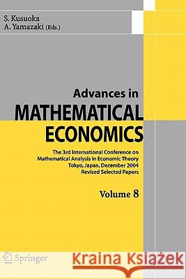 Advances in Mathematical Economics Volume 8 S. Kusuoka A. Yamazaki 9784431998150 Springer
