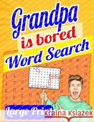 Grandpa Is Bored Word Search Large Print: Word Search Books for Seniors, Word Search for Adults, Big Word Search 200 Puzzles Laura Bidden 9784663328930 Laura Bidden