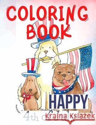 Happy 4th of July Coloring Book.Perfect for Them, the Patriots, the USA Lovers, for Those That Miss Their Beloved Home and Family. Love USA! Cristie Publishing 9784793108747