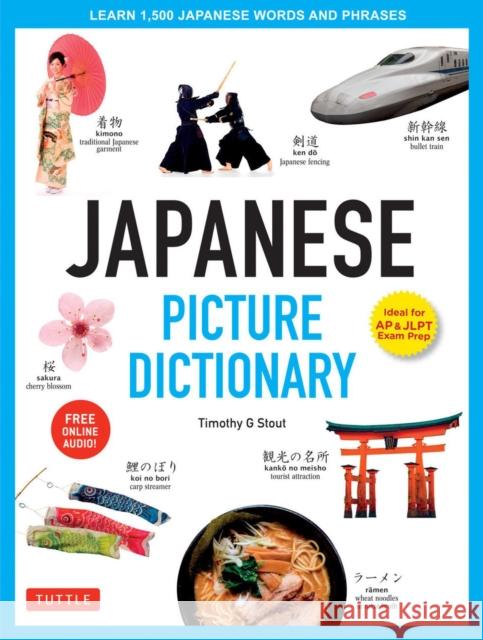 Japanese Picture Dictionary: Learn 1,500 Japanese Words and Phrases (Ideal for Jlpt & AP Exam Prep; Includes Online Audio) Stout, Timothy G. 9784805308998