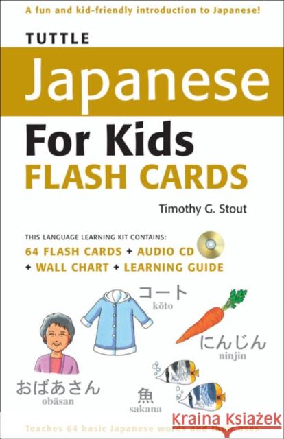 Tuttle Japanese for Kids Flash Cards Kit: Includes 64 Flash Cards, Online Audio, Wall Chart & Learning Guide [With CD (Audio) and Wall] Stout, Timothy G. 9784805309049