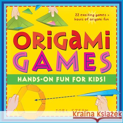 Origami Games: Hands-On Fun for Kids!: Origami Book with 22 Games, 21 Foldable Pieces: Great for Kids and Parents Joel Stern 9784805310687 Tuttle Publishing