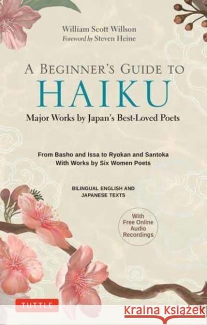 A Beginner's Guide to Japanese Haiku: Major Works by Japan's Best-Loved Poets - From Basho and Issa to Ryokan and Santoka, with Works by Six Women Poe Wilson, William Scott 9784805316870 Tuttle Publishing