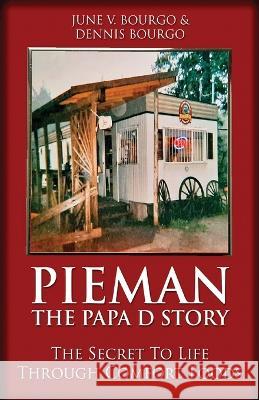 Pieman - The Papa D Story: The Secret To Life Through Comfort Foods June V Bourgo, Dennis Bourgo 9784824148735 Next Chapter