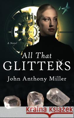 All That Glitters John Anthony Miller 9784824172204 Next Chapter