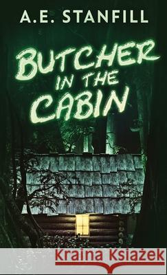 Butcher In The Cabin A E Stanfill 9784867471791 Next Chapter