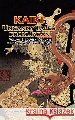 Country Delights - Kaiki: Uncanny Tales from Japan, Vol. 2 Weinberg, Robert 9784902075090