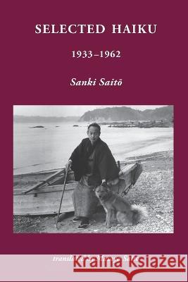 Selected Haiku 1933-1962 Sanki Saitō Masaya Saito  9784907359430