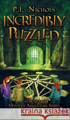 Incredibly Puzzled (The Puzzled Mystery Adventure Series: Book 4) P. J. Nichols 9784910091143 Brilliant Owl Press