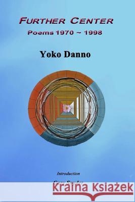 Further Center: Poems 1970 1998 Yoko Danno 9784915813177 Ikuta Press