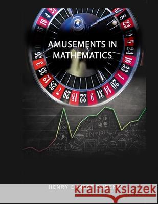 Amusements in Mathematics Henry Ernest Dudeney 9785260039977