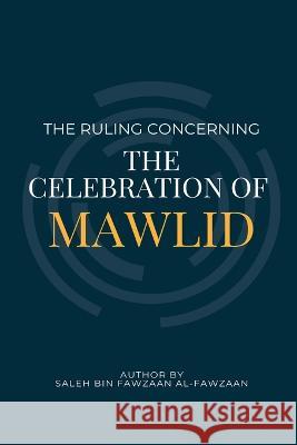 The Ruling Concerning the Celebration of Mawlid Saleh Bin Fawzaan Al-Fawzaan   9785377438700 Rahman