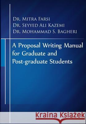 A Proposal Writing Manual for Graduate and Post-graduate Students: A Review of APA And Proposal Writing Principles Kazemi, Seyyed Ali 9786006366357 Ideh Derakhshan
