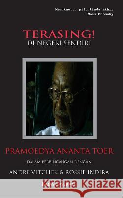 Terasing! Di Negeri Sendiri: Pramoedya Ananta Toer Dalam Perbincangan Dengan Andre Vltchek & Rossie Indira Andre Vltchek Rossie Indira 9786027354333
