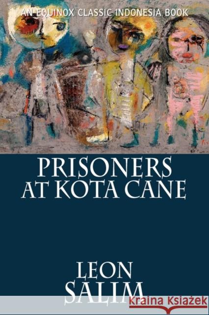 Prisoners at Kota Cane Leon Salim Audrey Kahin 9786028397544 Equinox Publishing (Indonesia)