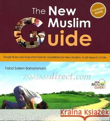 The New Muslim Guide Fahd Salem Bahammam   9786030096541 Daar Samaa' Al-Kutub Publishing And Distribut