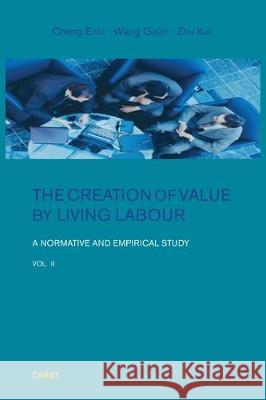 The Creation of Value by Living Labour: A Normative and Empirical Study - Vol. 2 Enfu Cheng, Alan Freeman, Yexia Sun 9786057693044