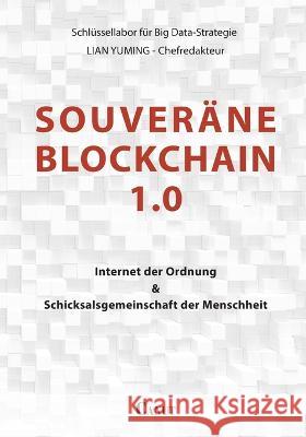 Souveräne Blockchain 1.0: Internet der Ordnung und Schicksalsgemeinschaft der Menschheit Lian, Yuming 9786057693426