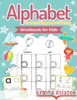 Alphabet Handwriting and Coloring Workbook For Kids: Perfect Alphabet Tracing Activity Book with Colors, Shapes, Pre-Writing for Toddlers and Preschoo Pa Publishing 9786069528457