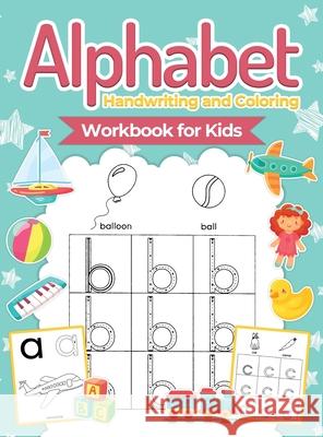 Alphabet Handwriting and Coloring Workbook For Kids: Perfect Alphabet Tracing Activity Book with Colors, Shapes, Pre-Writing for Toddlers and Preschoo Pa Publishing 9786069528464