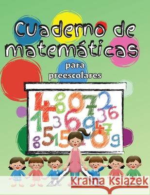 Cuaderno de matemáticas para preescolares: Cuaderno de matemáticas para niños de 3 a 5 años, Libro de actividades preescolares para colorear para niño Carlington, Marie S. 9786069612149 Gopublish