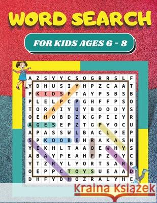 Word Search: For Kids Ages 6 - 8 80 Word Search Puzzles for Kids Large 8.5 x 11 Print Search and Find Puzzles Ivory Burges 9786069620724