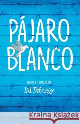 Pájaro Blanco = White Bird Palacio, R. J. 9786073188296 Nube de Tinta