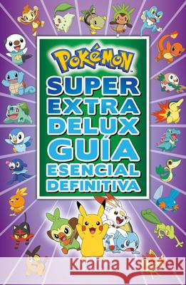 Pokémon Súper Extra Delux Guía Esencial Definitiva / Super Extra Deluxe Essential Handbook (Pokémon) Serie: Pokémon = Super Extra Deluxe Essential Han Pokémon 9786073807265 Altea