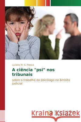 A ciência psi nos tribunais M. S. Franco Luciana 9786130154813 Novas Edicoes Academicas