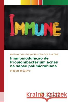 Imunomodulação de Propionibacterium acnes na sepse polimicrobiana Nunes Ferreira Silva José Bruno 9786130163471 Novas Edicoes Academicas