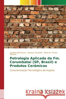 Petrologia Aplicada da Fm. Corumbataí (SP, Brasil) e Produtos Cerâmicos del Roveri Carolina 9786130170400 Novas Edicoes Academicas