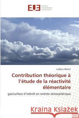 Contribution théorique à l''étude de la réactivité élémentaire Martin-L 9786131501166
