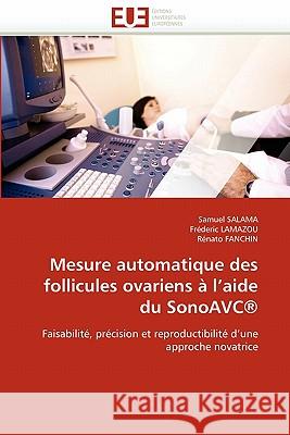 Mesure Automatique Des Follicules Ovariens À l''aide Du Sonoavc(r) Collectif 9786131502446 Editions Universitaires Europeennes