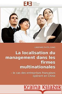 La Localisation Du Management Dans Les Firmes Multinationales Fayol-Song-L 9786131504631