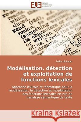 Mod�lisation, D�tection Et Exploitation de Fonctions Lexicales Schwab-D 9786131508721