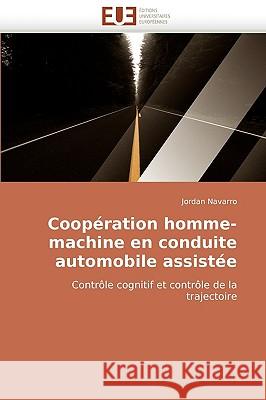 Coop�ration Homme-Machine En Conduite Automobile Assist�e Navarro-J 9786131510243 Omniscriptum