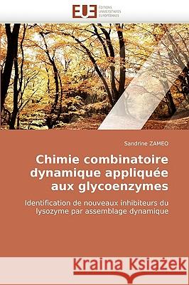 Chimie Combinatoire Dynamique Appliqu�e Aux Glycoenzymes Zameo-S 9786131512131 Omniscriptum