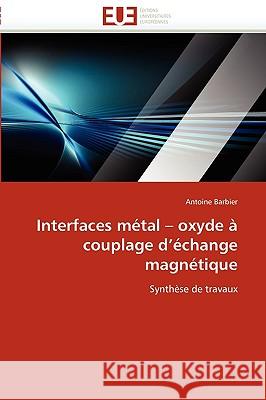 Interfaces M�tal Oxyde � Couplage d'�change Magn�tique Barbier-A 9786131517938