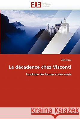 La Décadence Chez Visconti Kaissi-A 9786131518676 Editions Universitaires Europeennes