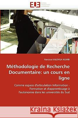 Méthodologie de Recherche Documentaire: Un Cours En Ligne Kalenga Numbi-N 9786131521973 Editions Universitaires Europeennes