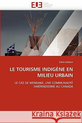 Le Tourisme Indigène En Milieu Urbain Iankova-K 9786131522543 Editions Universitaires Europeennes