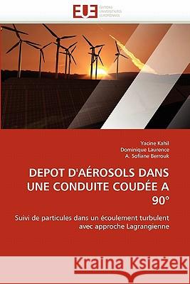 Depot d'Aérosols Dans Une Conduite Coudée a 90° Collectif 9786131523595 Editions Universitaires Europeennes